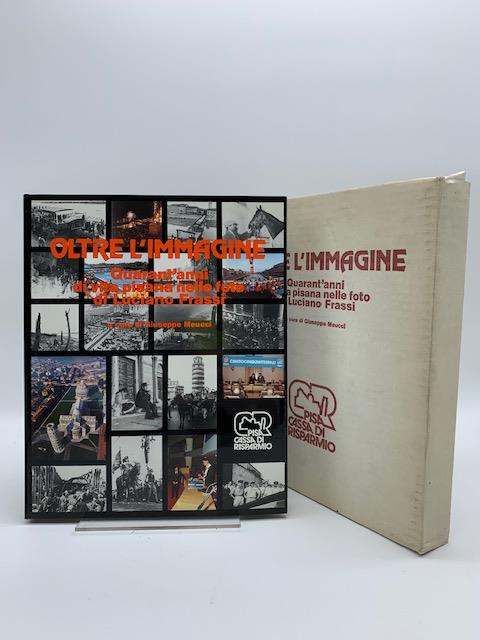 Oltre l'immagine. Quarant'anni di vita pisana nelle foto di Luciano Frassi - copertina