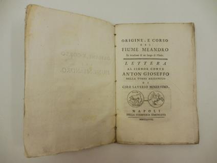 Origine e corso del Fiume Meandro. In occasione di un luogo di Plinio. Lettera al Signor Conte Antonio Gioseffo Della Torre Rezzonicodi Ciro Saverio Minervino - copertina