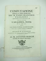 Confutazione della decisione del M. Paolo Francesco Paglioni giudice d'appello nella causa Veraginen. Dotis de' 30 luglio 1770 fra la nob. Rosa Damezzano... ed il notaio Ottavio M. Guastavino..