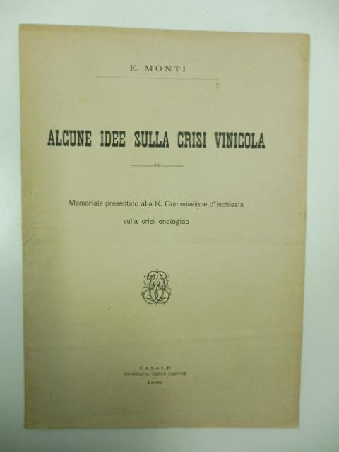 Alcune idee sulla crisi vinicola Memoriale presentato alla R. Commissione d'inchiesta sulla crisi enologica - copertina