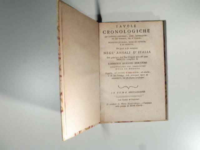 Tavole cronologiche de' consoli ordinarj, papi, imperadori, re de' Romani, re d'Italia, prefetti di Roma, dogi di Venezia e di Genova de' quali si fa menzione negl'Annali d'Italia dal principio dell'era volgare sino all'anno MDCCL