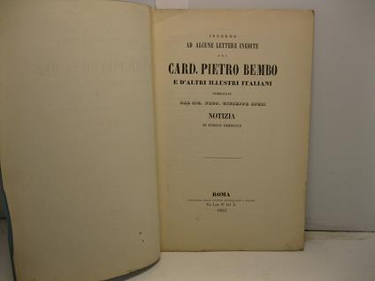 Intorno ad alcune lettere inedite del card. Pietro Bembo e d'altri illustri italiani pubblicate dal sig. prof. Giuseppe Spezi - copertina