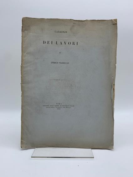 Catalogo dei lavori di Enrico Narducci. (Segue): Catalogo delle pubblicazioni di Enrico Narducci ... 30 anni di lavoro - copertina