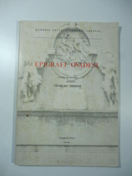 Epigrafi ovadesi raccolte ed illustrate da Giorgio Oddini - copertina
