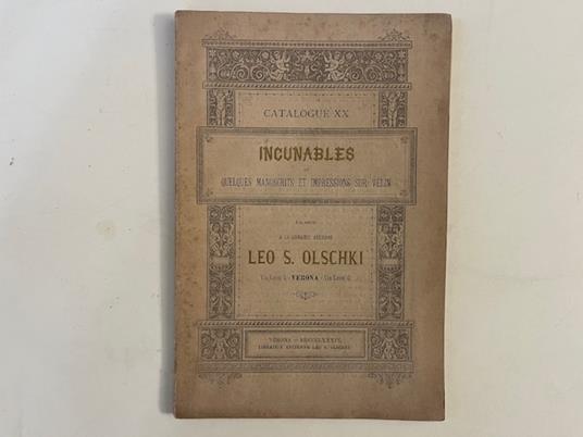 Catalogue XX comprenant quelques manuscrits et impressions sur velin et une riche et precieuse collection de bons incunables soigneusement decrits et mis en vente par Leo S. Olschki Verone.. - copertina