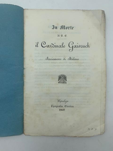 In morte di S. E. il Cardinale Gaisruck arcivescovo di Milano