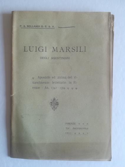 Luigi Marsili degli Agostiniani apostolo ed anima del Rinascimento letterario in Firenze an. 1342-1394 - copertina