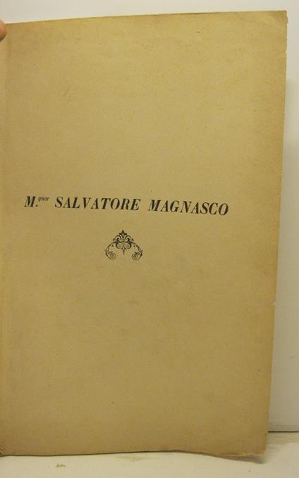 Mons. Salvatore Magnasco arcivescovo di Genova. Pei solenni funerali celebrati in Portofino sua patria il di' 11 febbraio 1892. Orazione - copertina