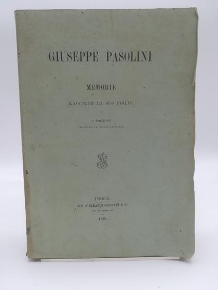Giuseppe Pasolini. Memorie raccolte da suo figlio. 2o edizione.. - copertina