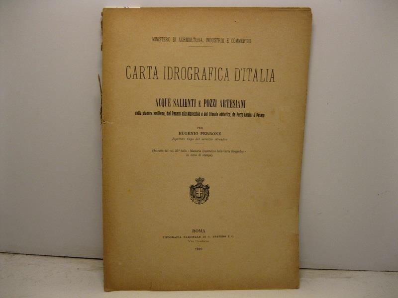 Carta idrografica d'Italia. Acque salienti e pozzi artesiani della pianura emiliana, dal Panaro alla Marecchia e del litorale Adriatico, da Porto Corsini a Pesaro. Estratto dal vol. 35o delle Memorie illustrative della Carta idrografica in corso di s