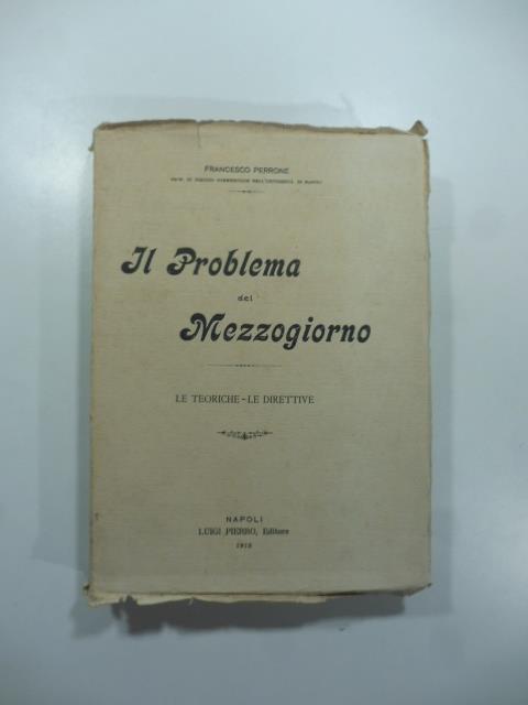 Il problema del Mezzogiorno. Le teoriche - le direttive