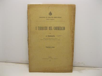 I tabacchi del commercio per A. Pezzolato tecnico nelle manifatture dei tabacchi addetto al laboratorio chimico centrale delle gabelle. Fascicolo primo - copertina