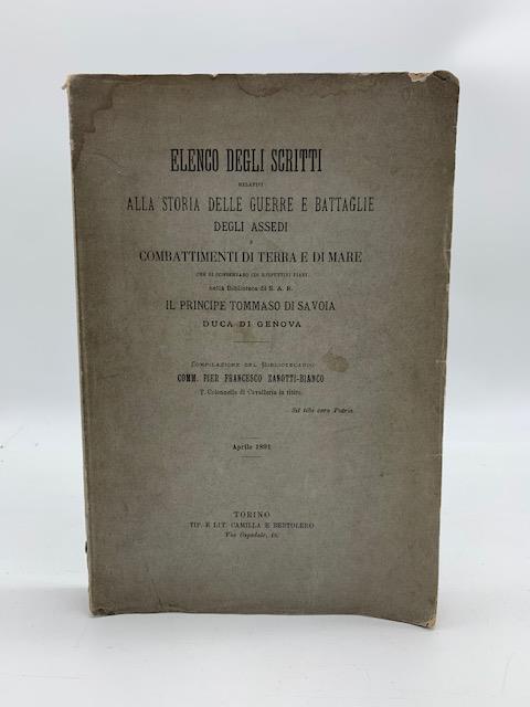 Elenco degli scritti relativi alla storia delle guerre e battaglie degli assedi e combattimenti di terra e di mare che si conservano...nella Biblioteca di S. A. R. il Principe Tommaso di Savoia