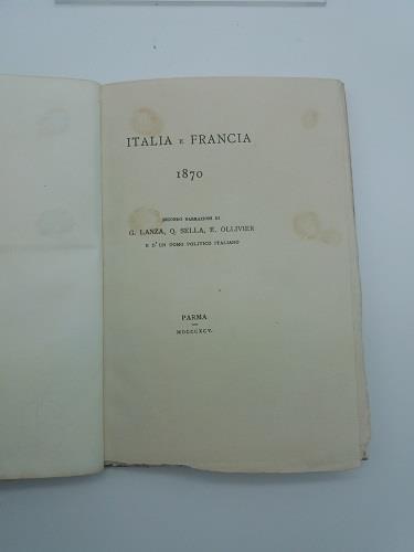 Italia e Francia 1870 secondo narrazione di G. Lanza, Q. Sella, E. Ollivier e d'un uomo politico italiano - copertina