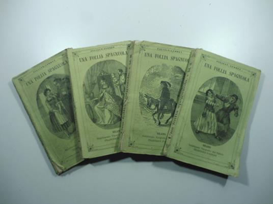 Una follia spagnuola. Prima traduzione originale dal francese. Voll. I, II, III, IV - copertina