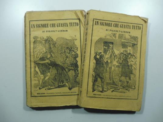 Un signore che guasta tutto. Romanzo di Pigault-Lebrun. Prima versione italiana. Volume primo (-secondo) - copertina