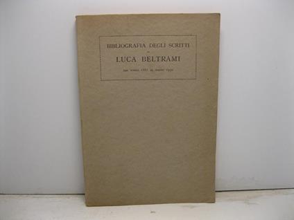 Bibliografia degli scritti di Luca Beltrami dal marzo 1881 al marzo 1930 - copertina
