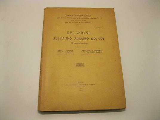 Istituto di Fondi Rustici (societa' agricola industriale italiana)... Relazione sull'anno agrario 1907-908 - copertina