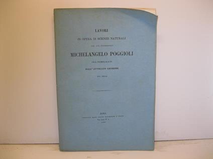 Lavori in opera di scienze naturali del gia' Professore Michelangelo Poggioli ora pubblicati dall'Avvocato Giuseppe suo figlio - copertina