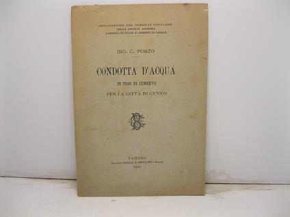 Condotta d'acqua in tubi di cemento per la citta' di Cuneo - copertina
