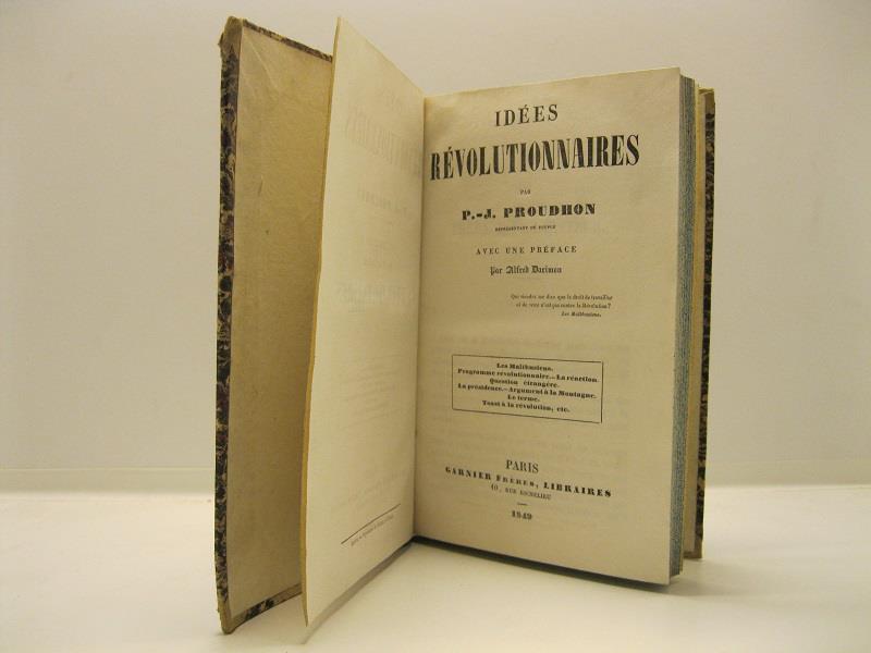 Ide'es re'voluttionaires par P. J. Proudhon, rapresentant du peuple avec une preface par Alfred Darimon. Les malthusiens. Programme re'volutionaire. La re'action. Question e'trange're