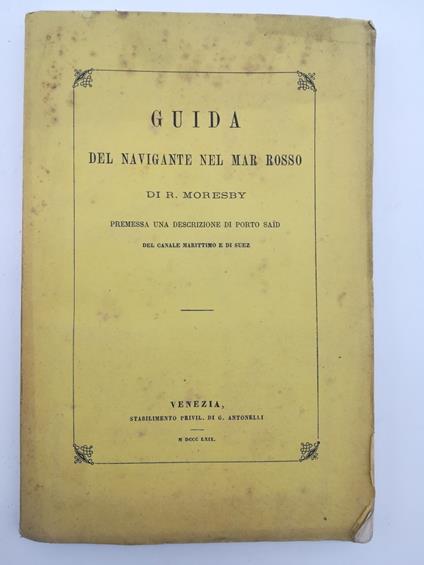 Guida del navigante nel Mar Rosso...premessa una descrizione di Porto Sais del canale marittimo e di Suez - copertina