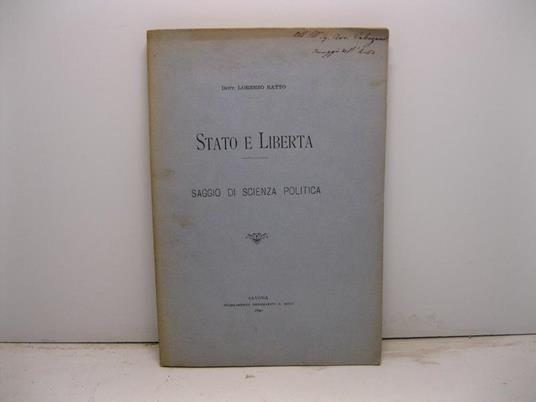 Stato e liberta'. Saggio di scienza politica - copertina
