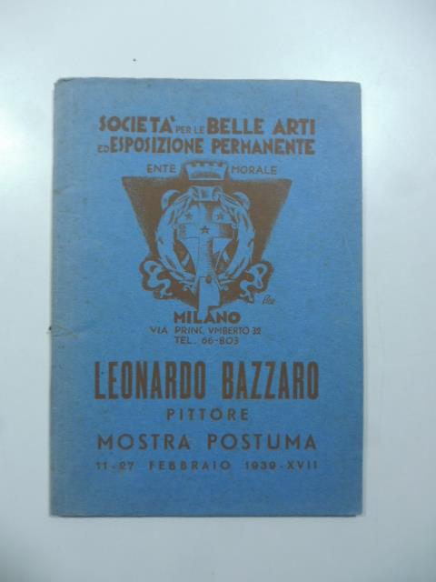 Societa' per le Belle Arti ed Esposizione permanente, Milano. Leonardo Bazzaro pittore. Mostra postuma 11-27 febbraio 1929 - copertina
