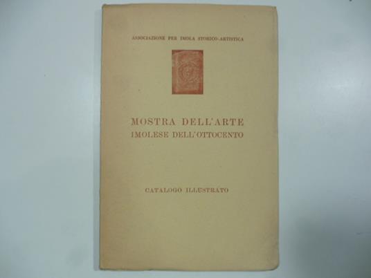 Mostra dell'arte imolese dell'Ottocento. Catalogo illustrato - copertina