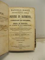 Nouveau manual complet du peintre en batiments du fabricant de couleurs du doreur, du vernisseur, du vitrier et de l'argenteur... Nouvelle edition