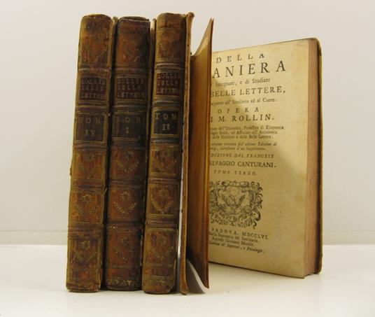 Della maniera D'Insegnare, e di Studiare le belle lettere, per rapporto all'Intelletto ed al Cuore. Opera di M. Rollin. Antico Rettore dell'Universita', Professore di Eloquenza nel Collegio Reale, ed Associato all'Accademia Reale delle Iscrizioni e d - copertina
