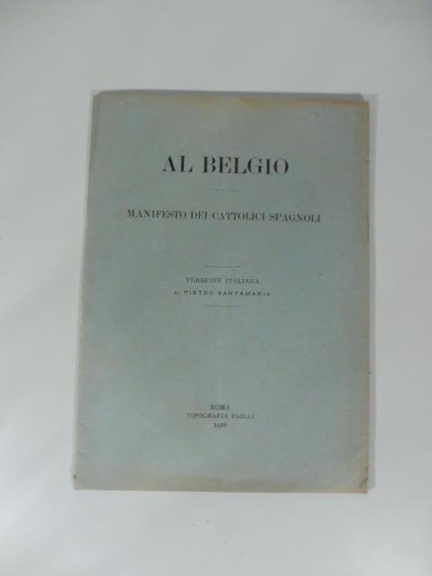 Al Belgio. Manifesto dei cattolici spagnoli. Versione italiana di Pietro Santamaria