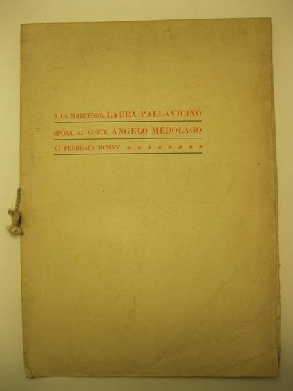 A la marchesa Laura Pallavicino, sposa al conte Angelo Medolago. VI febbraio 1915 - copertina