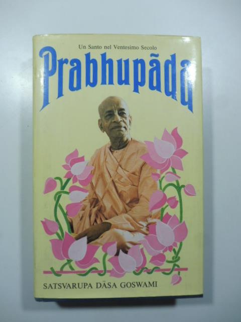 Un santo nel ventesimo secolo Prabhupada