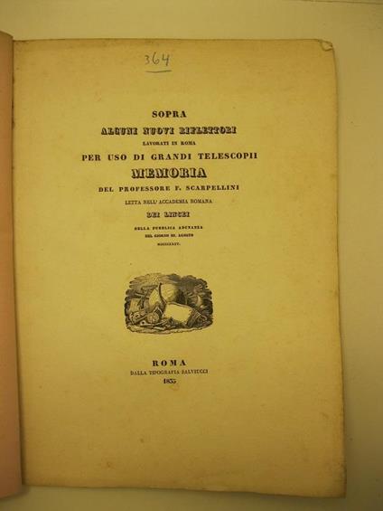 Sopra alcuni nuovi riflettori lavorati in Roma per uso di grandi telescopi. Memoria del professore F. Scarpellini letta nell'accademia romana dei Lincei nella pubblica adunanza del III agosto 1835 - copertina