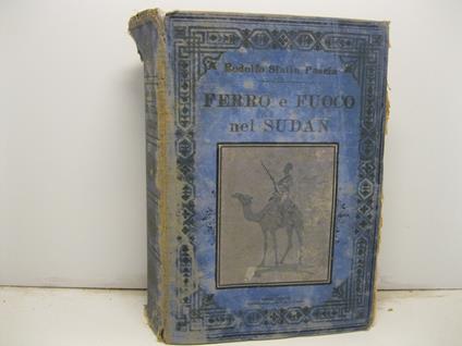 Ferro e fuoco nel Sudan. Lotte da me sostenute contro i Dervisci, mia prigionia e mia fuga. 1879-1895 - copertina
