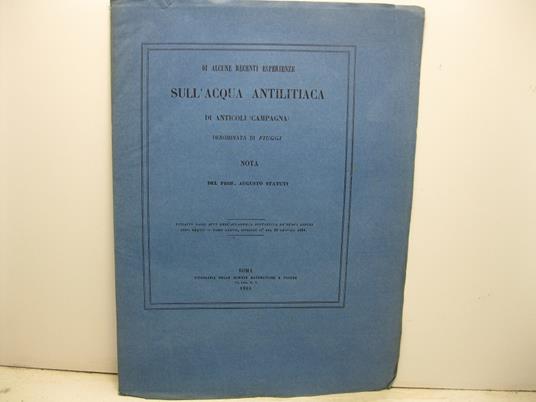Di alcune recenti esperienze sull'acqua antilitiaca di Anticoli (Campagna) denominata di Fiuggi. Estratto dagli Atti dell'Accademia Pontificia de' Nuovi Lincei, anno XXXVII, tomo XXXVII, sessione II del 20 gennaio 1884 - copertina