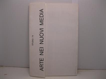 Studio 74. ARTE NEI NUOVI MEDIA Centro Informatico per l'immagine. Cattedra di storia delle dottrine estetiche, Universita' di Roma - copertina