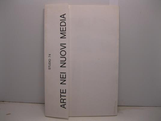 Studio 74. ARTE NEI NUOVI MEDIA Centro Informatico per l'immagine. Cattedra di storia delle dottrine estetiche, Universita' di Roma - copertina