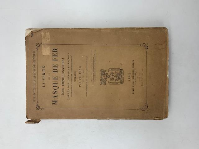 La verite' sur les masque de fer (Les empoisonneurs) d'apres des documents inedits des archives de la guerre