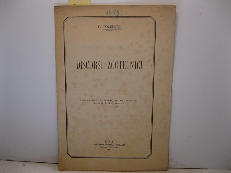 Discorsi zootecnici. Estratto dal Giornale Agrario Italiano, anno XV, (1881)