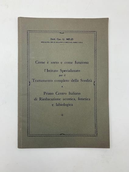 Come e' sorto e come funziona l'Istituto specializzato per il trattamento completo della sordita'. Primo centro italiano di rieducazione acustica, fonetica e labiologica - copertina