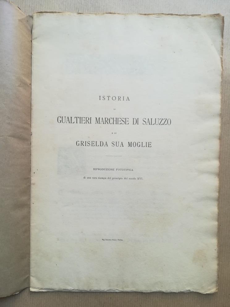 Istoria di Gualtieri Marchese di Saluzzo e di Griselda sua moglie. Riproduzione fototipica di una rara stampa del principio del secolo XVI