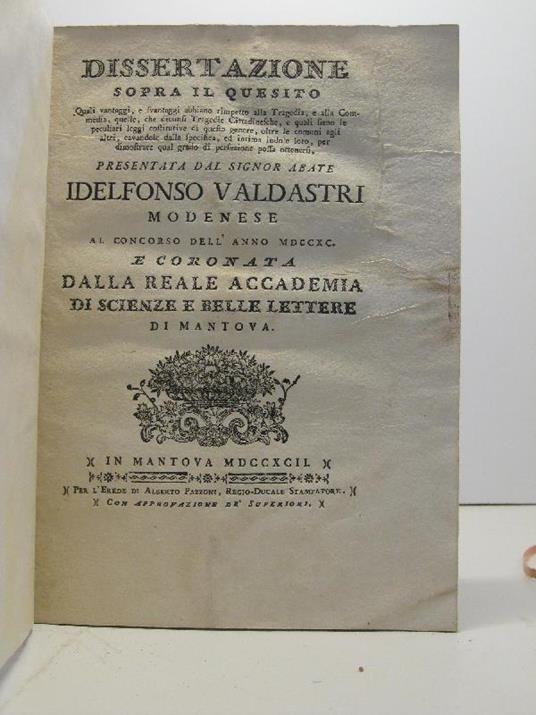 Dissertazione sopra il quesito quali vantaggi e svantaggi abbiano rispetto alla tragedia e alla commedia quelle che diconsi tragedie cittadinesche e quali siano le peculiari leggi costitutive di questo genere... rappresentata dal sigor abate Ildefons - copertina