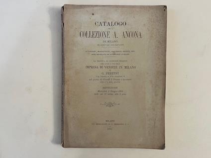 Catalogo della Collezione A. Ancona di Milano... Autografi, Manoscritti, Documenti storici ecc. Serie importante dei governatori di Milano ... Mercoledi' 1 giugno 1892 - copertina