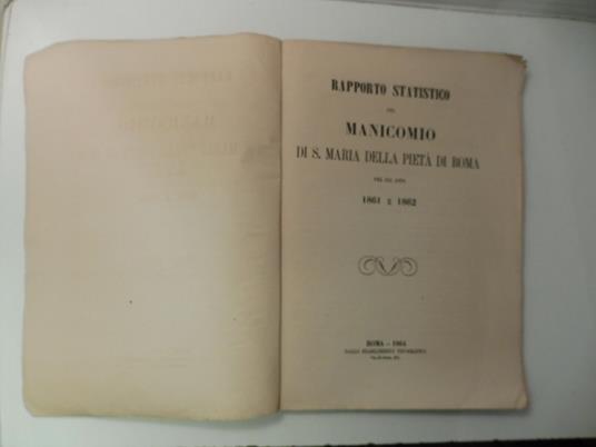 Rapporto statistico del manicomio di S. Maria della Pieta' di Roma per gli anni 1861 e 1862 - copertina