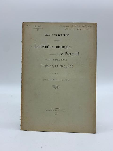 Les dernieres campagne de Pierre II comte de Savoie en Valais et en Suisse
