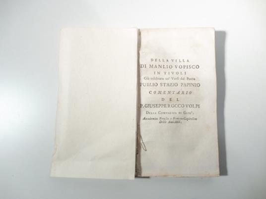 Della villa di Manlio Vopisco in Tivoli gia' celebrata co' versi del poeta Publio Stazio Papinio. Comentario del P. Giuseppe Rocco Volpi della Compagnia di Gesu' accademico etrusco.. - copertina