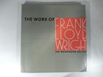 The work of Lloyd Wright. The life-work of the american architect Frank Lloyd Wright with contributions