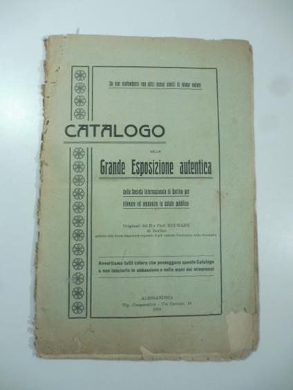 Catalogo della grande esposizione autentica della societa' internazionale di Berlino per rilevare ed ammonire la salute pubblica. originali del D. Prof. Neumann.. - copertina